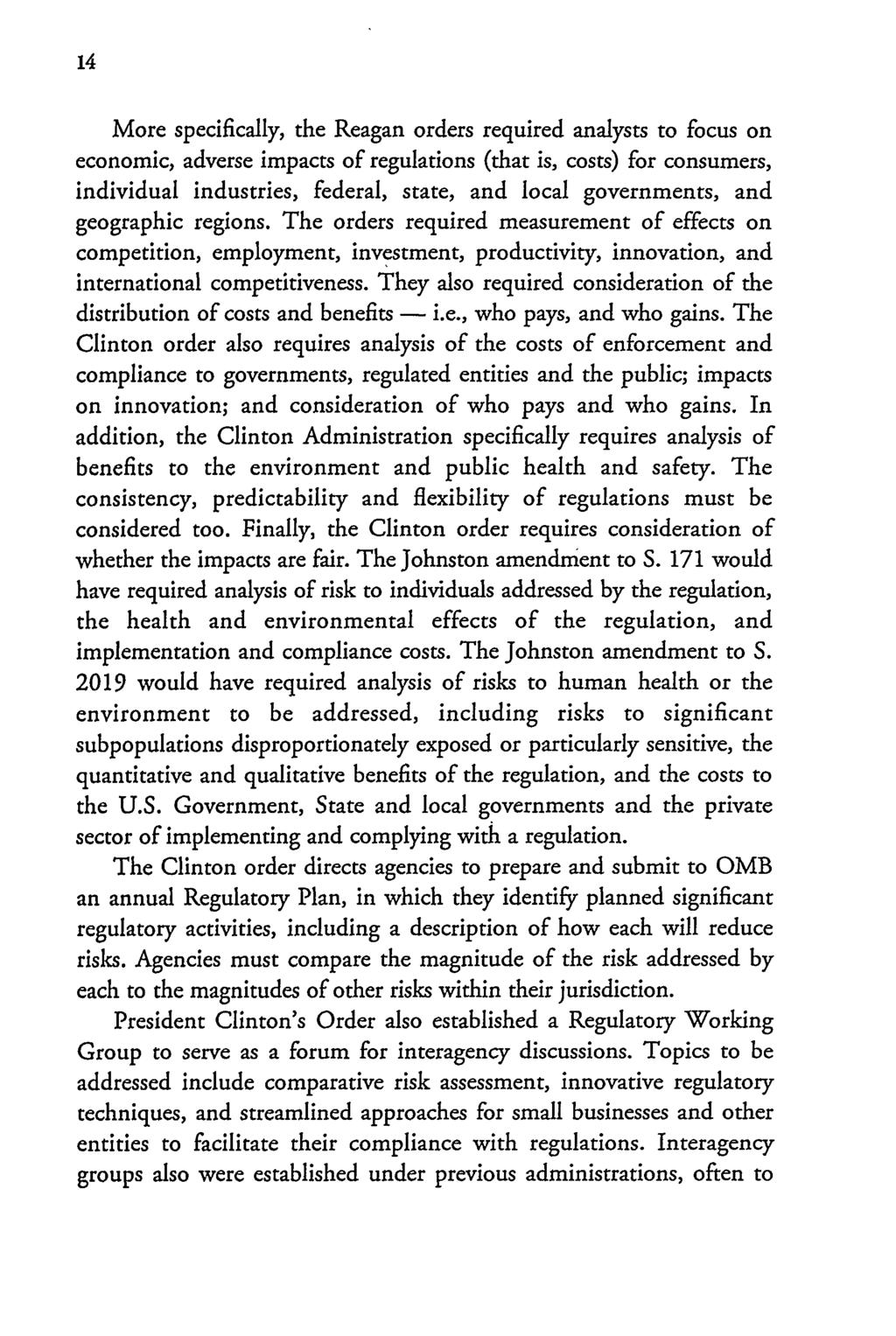 More specifically, the Reagan orders required analysts to focus on economic, adverse impacts of regulations (that is, costs) for consumers, individual industries, federal, state, and local