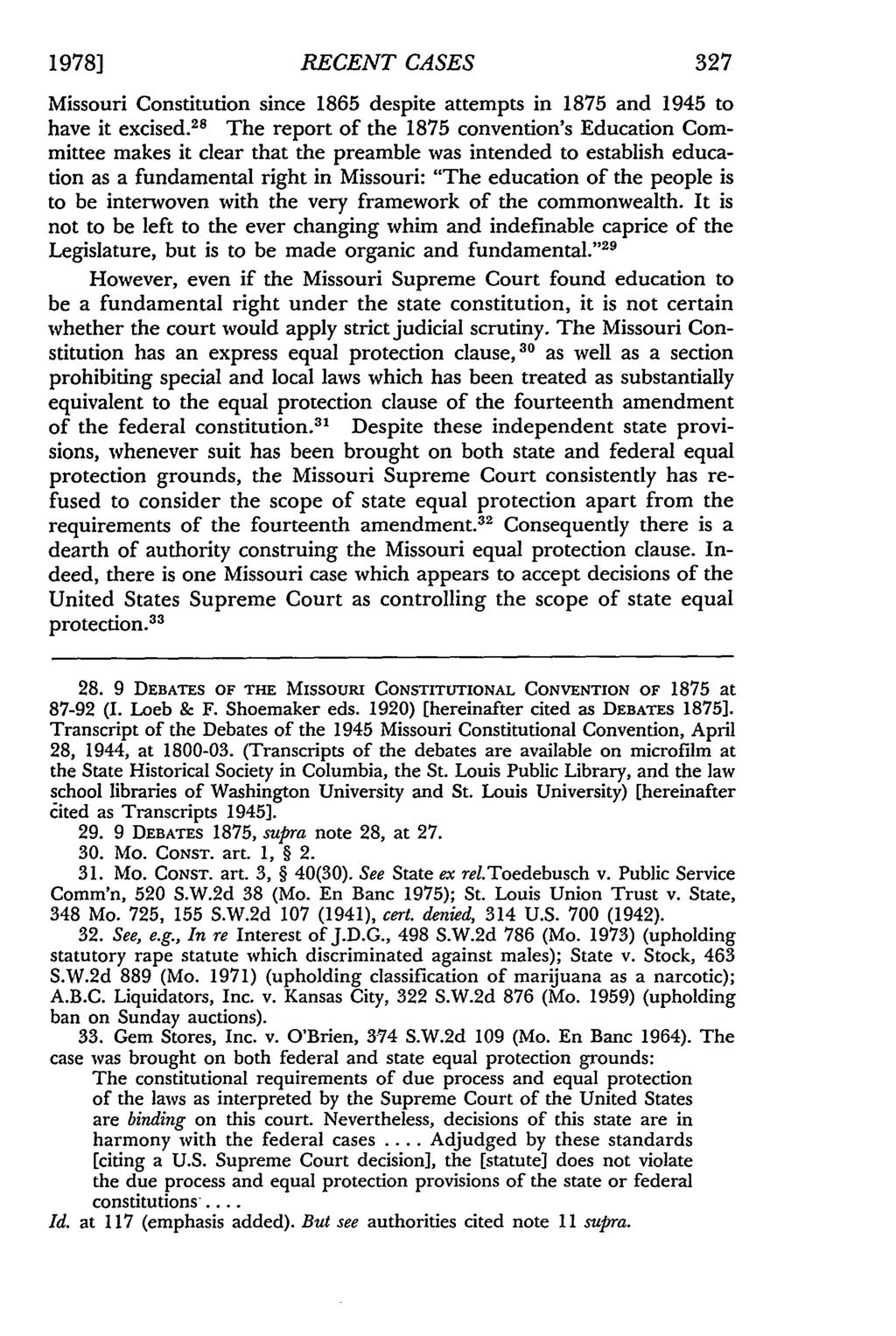 Missouri 1978] RECENT Law Review, CASES Vol. 43, Iss. 2 [1978], Art. 7 327 Missouri Constitution since 1865 despite attempts in 1875 and 1945 to have it excised.