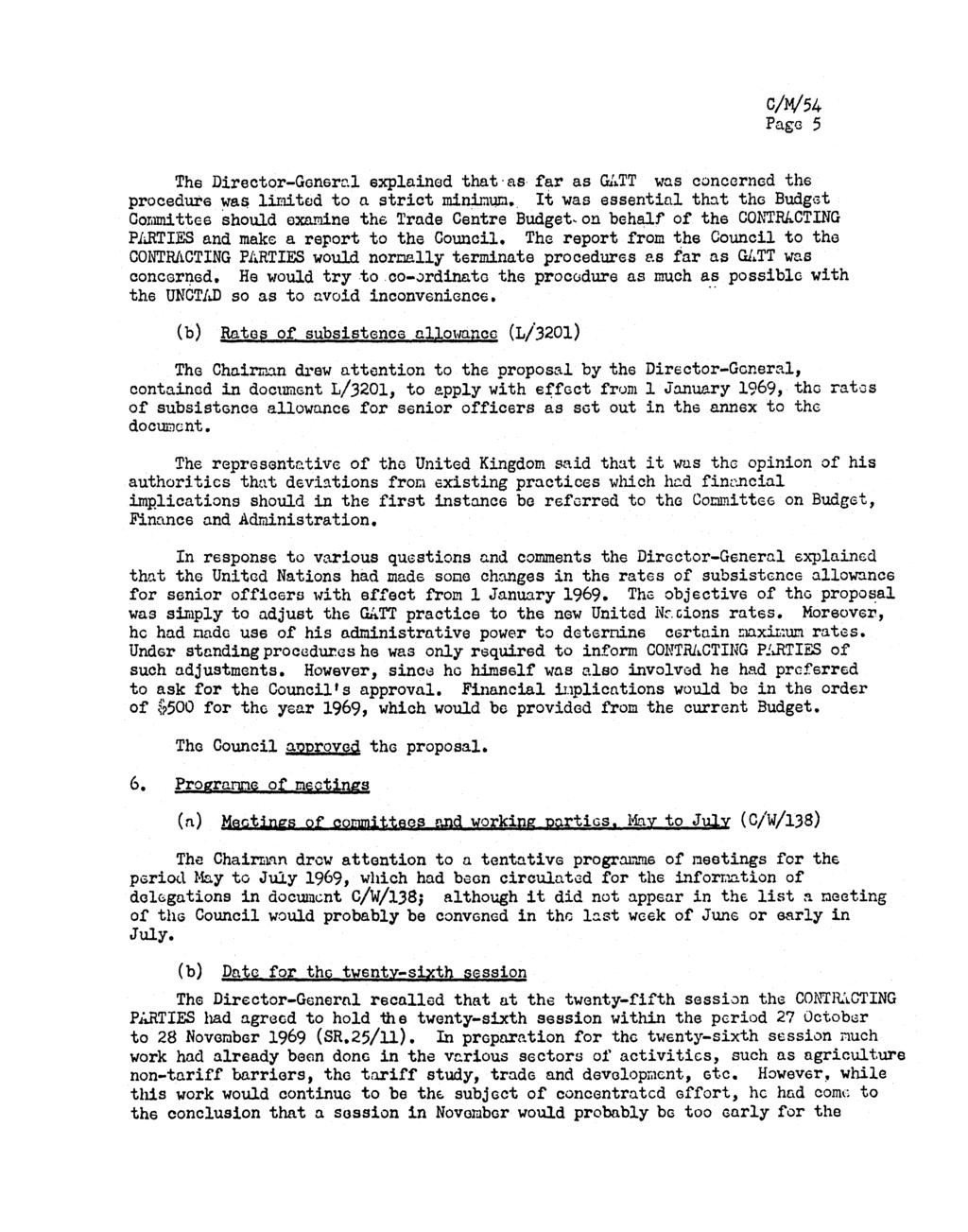 Page 5 The Director-General. explained that as far as GATT was concerned the procedure was limited to a strict minimum.