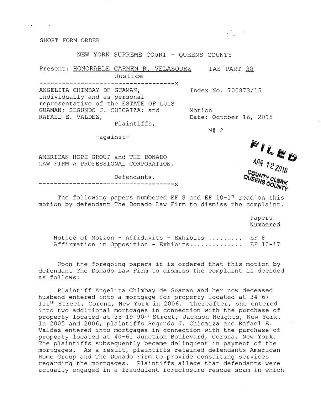 [* FILED: 1] QUEENS COUNTY CLERK 04/12/2016 10:28 AM INDEX NO. 700873/2015 NYSCEF DOC. NO. 24 RECEIVED NYSCEF: 04/12/2016 SHORT FORM ORDER NEW YORK SUPREME COURT - QUEENS COUNTY Present: HONORABLE CARMEN R.