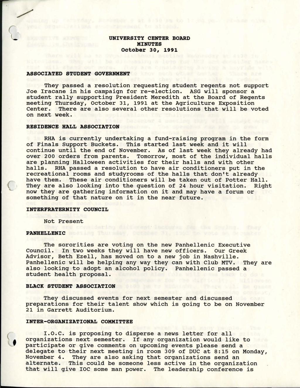 UNIVERSITY CENTER BOARD MINUTES October 30, 1991 ASSOCIATED STUDENT GOVERNMENT They passed a resolution requesting student regents not support Joe Iracane in his campaign for re-election.