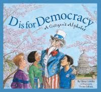 D is for Democracy: a citizen s alphabet by Elissa Grodin (2004) Discusses the political processes, parties,