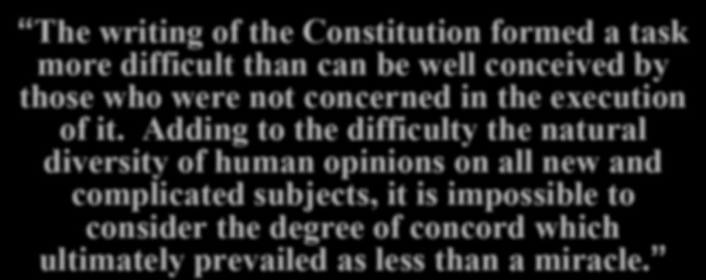 madconst The writing of the Constitution formed a task more difficult than can be well conceived by those who were not