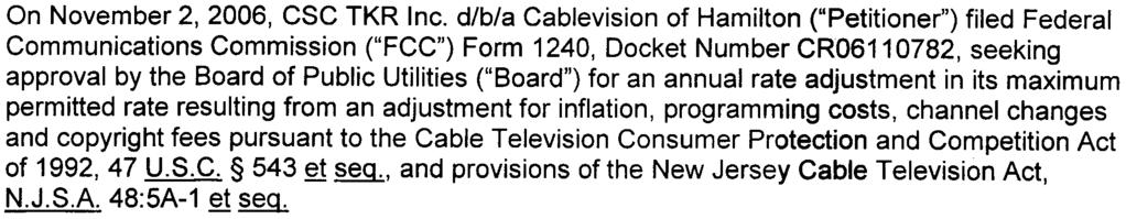 Act of 1992, 47 U.S.C. 543 ~, and provisions of the New Jersey Cable Television Act, N.J.S.A. 48:5A-1 ~ The Board, at its public meeting on