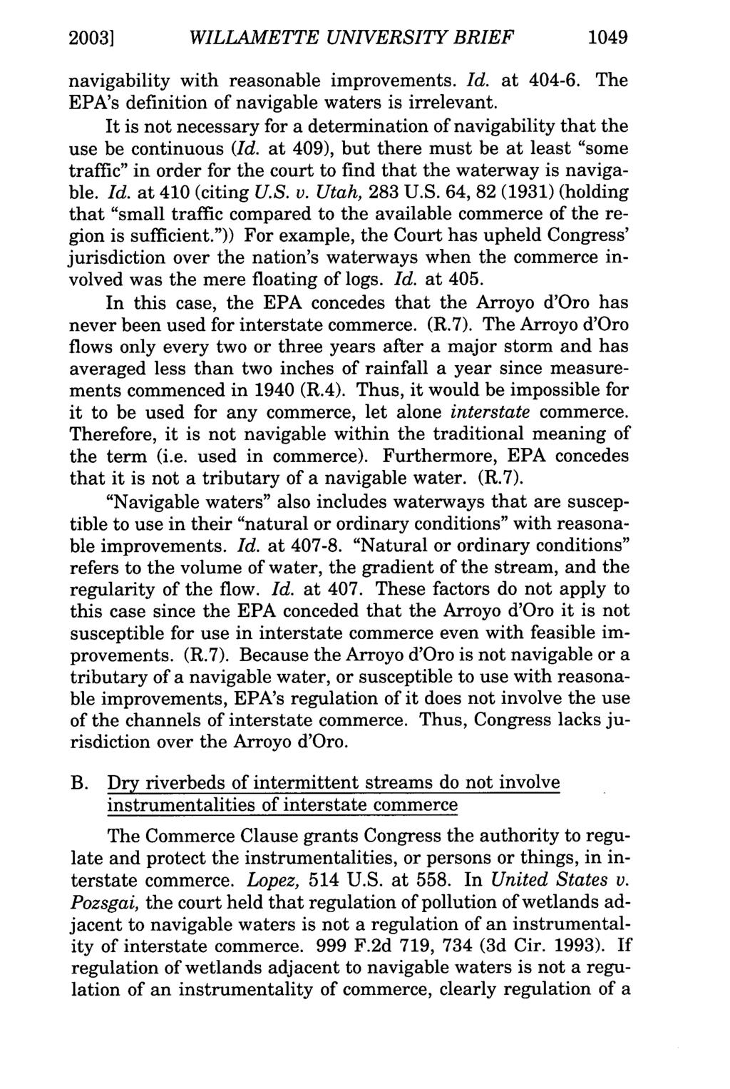 2003] WILLAMETTE UNIVERSITY BRIEF 1049 navigability with reasonable improvements. Id. at 404-6. The EPA's definition of navigable waters is irrelevant.