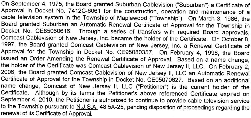 On October 8, 1997, the Board granted Comcast Cablevision of New Jersey, Inc. a Renewal Certificate of Approval for the Township in Docket No. CE95080357.