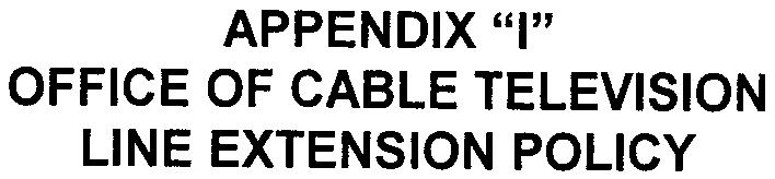 4. APPENDIX "I" OFFICE OF CABLE TELEVISION LINE EXTENSION POLICY COMCAST OF NEW JERSEY II, LLC TOWNSHIP OF