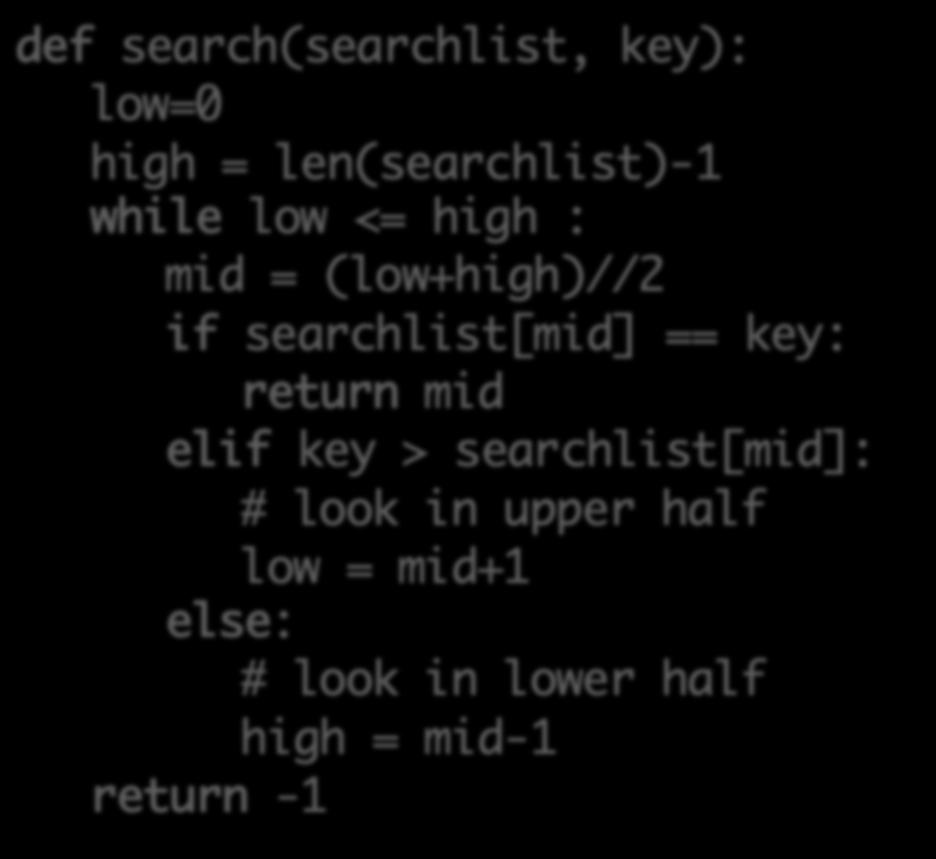 Consider what happens when Extensions to Solutionsearchlist is a list of Persons, key is a str def search(searchlist, key): representing a name low=0 Goal: return a Person