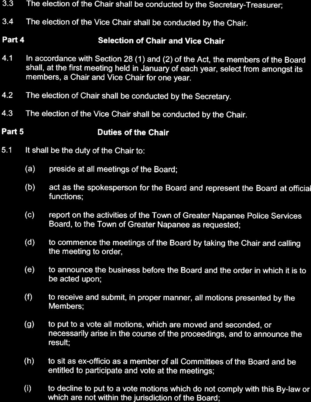 3.3 The election of the Chair shall be conducted by the Secretary-Treasurer; 3.4 The election of the Vice Chair shall be conducted by the Chair. Part 4 Selection of Chair and Vice Chair 4.