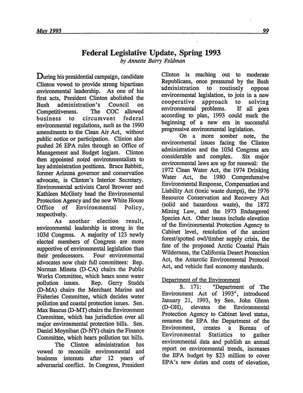 May 1993 99 Federal Legislative Update, Spring 1993 by Annette Bany Feldman During his presidential campaign, candidate Clinton vowed to provide strong bipartisan environmental leadership.