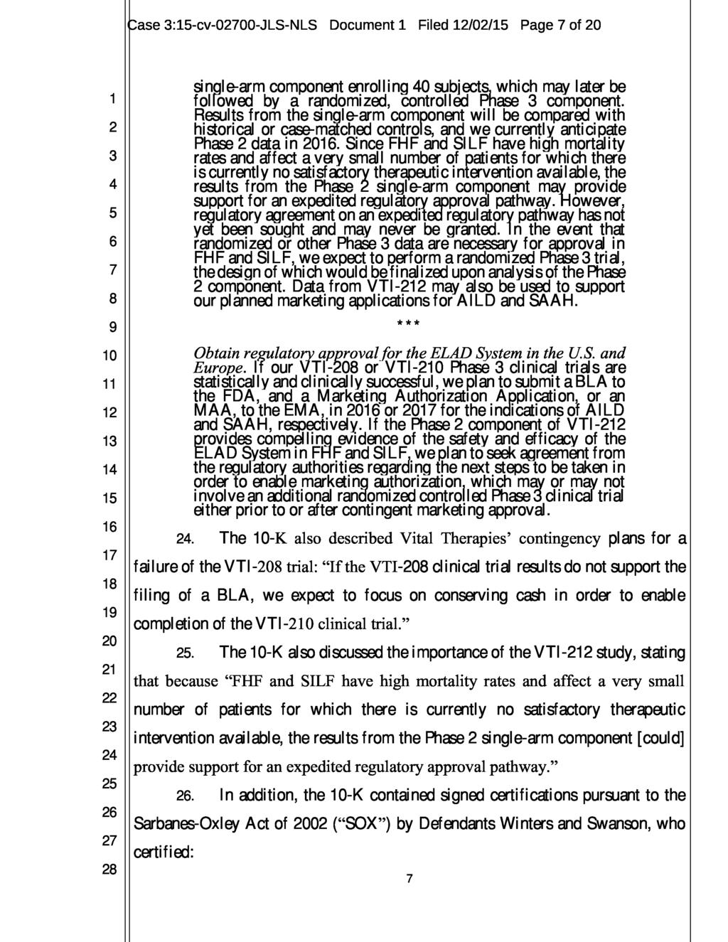 3:15-cv-000-JLS-NLS Document 1 Filed 12/02/15 Page 7 of 20 1 2 3 4 5 6 7 8 9 10 11 12 13 14 15 16 17 18 19 20 21 22 23 single-arm component enrolling 40 subjects, which may later be followed by a