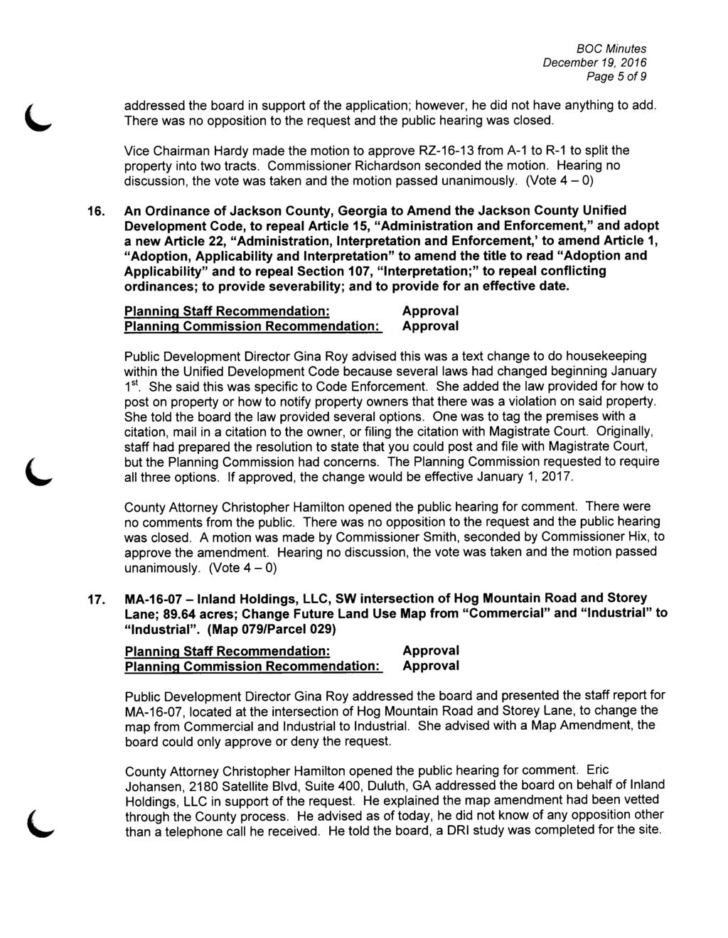 Page 5 of 9 addressed the board in support of the application; however, he did not have anything to add. There was no opposition to the request and the public hearing was closed.