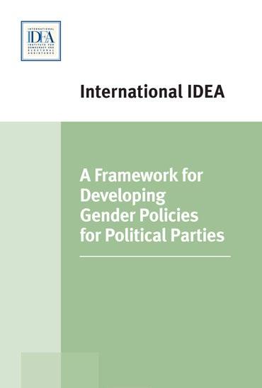 The Framework for Developing Gender Policies for Political Parties The Framework for Gender Policies for Political Parties outlines the key considerations for developing internal gender policies and