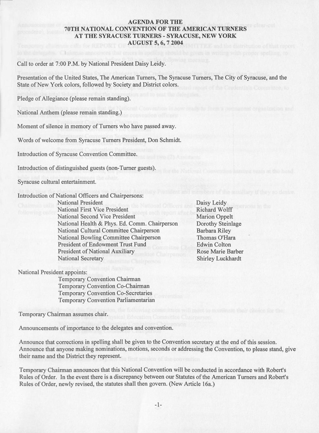 AGENDA FOR THE 70TH NATIONAL CONVENTION OF THE AMERICAN TURNERS AT THE SYRACUSE TURNERS - SYRACUSE, NEW YORK AUGUST 5, 6, 7 2004 Call to order at 7:00 P.M. by National President Daisy Leidy.