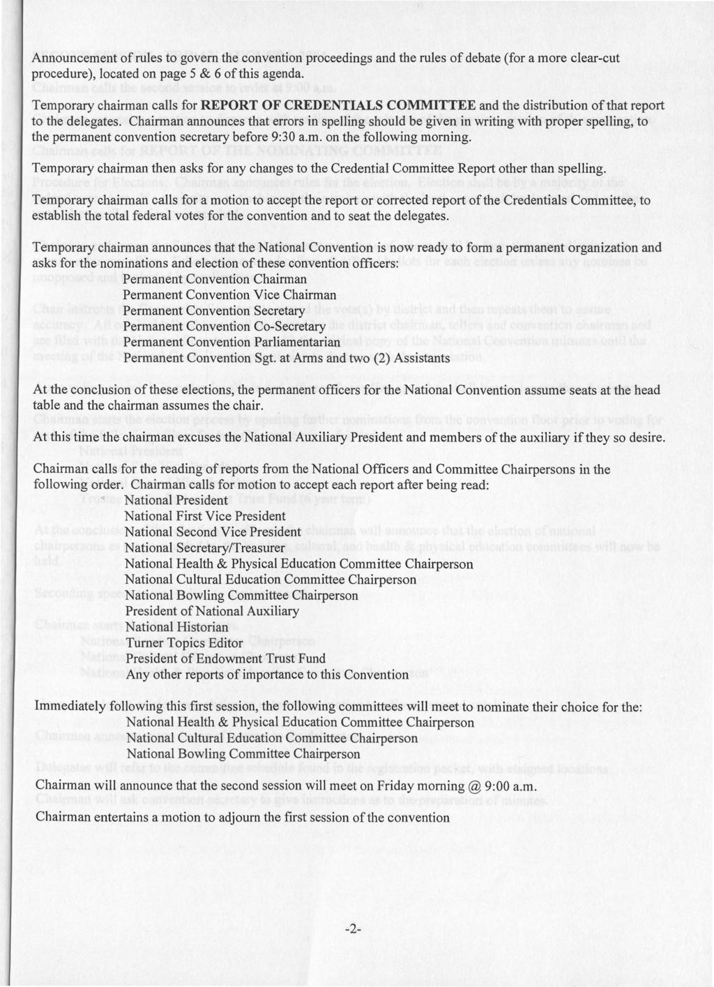 Announcement of rules to govern the convention proceedings and the rules of debate (for a more clear-cut procedure), located on page 5 & 6 of this agenda.