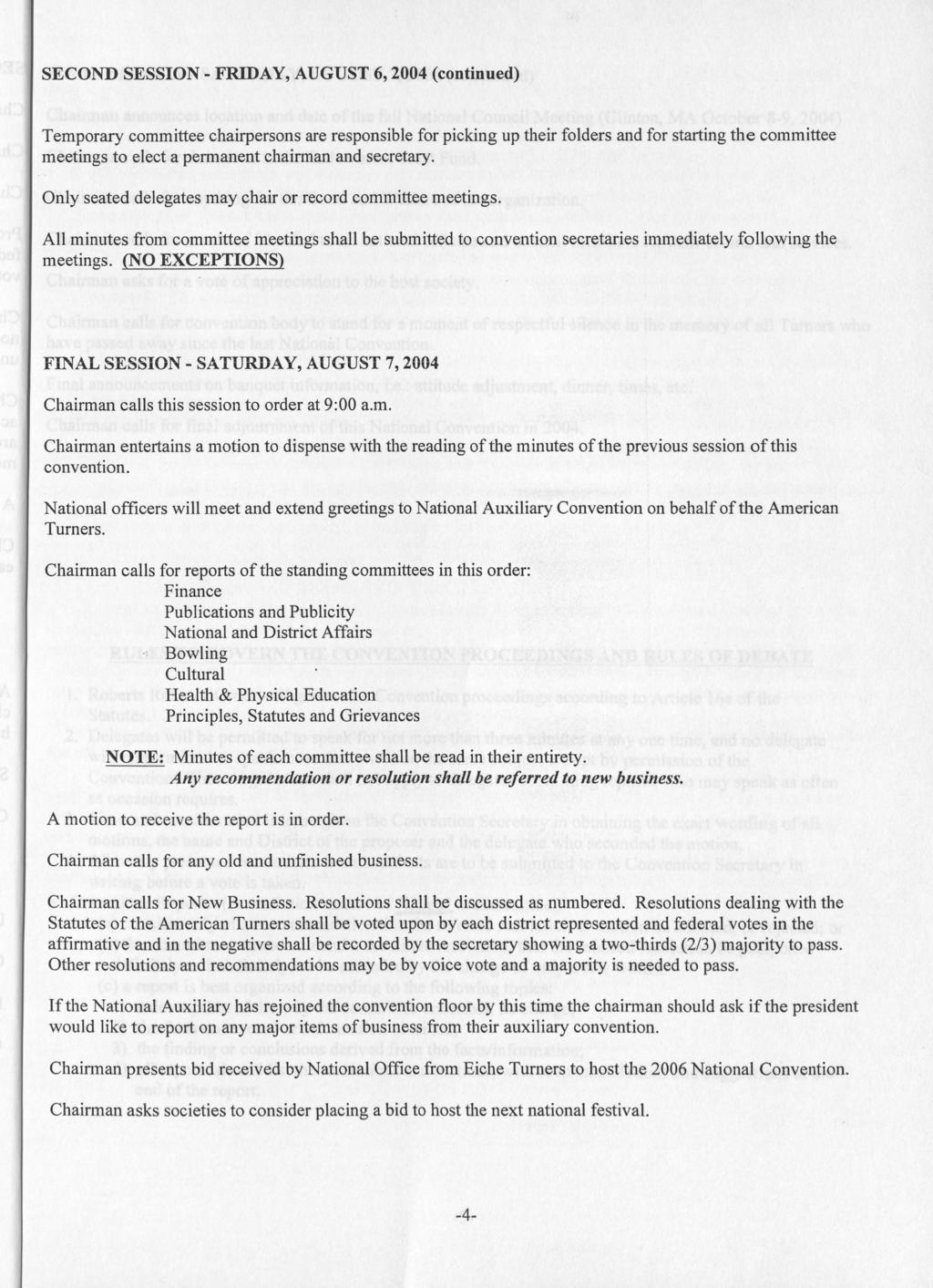 SECOND SESSION - FRIDAY, AUGUST 6, 2004 (continued) Temporary committee chairpersons are responsible for picking up their folders and for starting the committee meetings to elect a permanent chairman