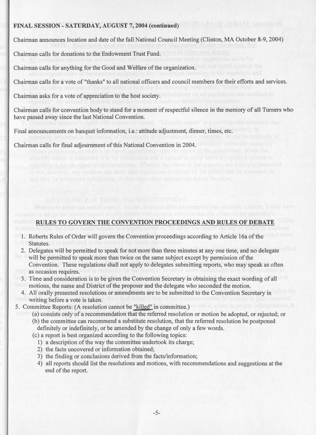 FINAL SESSION - SATURDAY, AUGUST 7, 2004 (continued) Chairman announces location and date of the fall National Council Meeting (Clinton, MA October 8-9, 2004) Chairman calls for donations to the