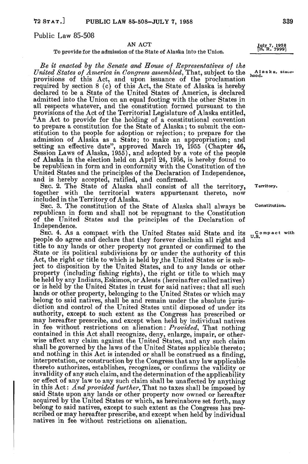 12 STAT,] PUBLIC LAW 85-508-JULY 7, 1958 339 Public Law 85-508 AN ACT my 7, 1958 To provide for the admission of the State of Alaska into R the Union.