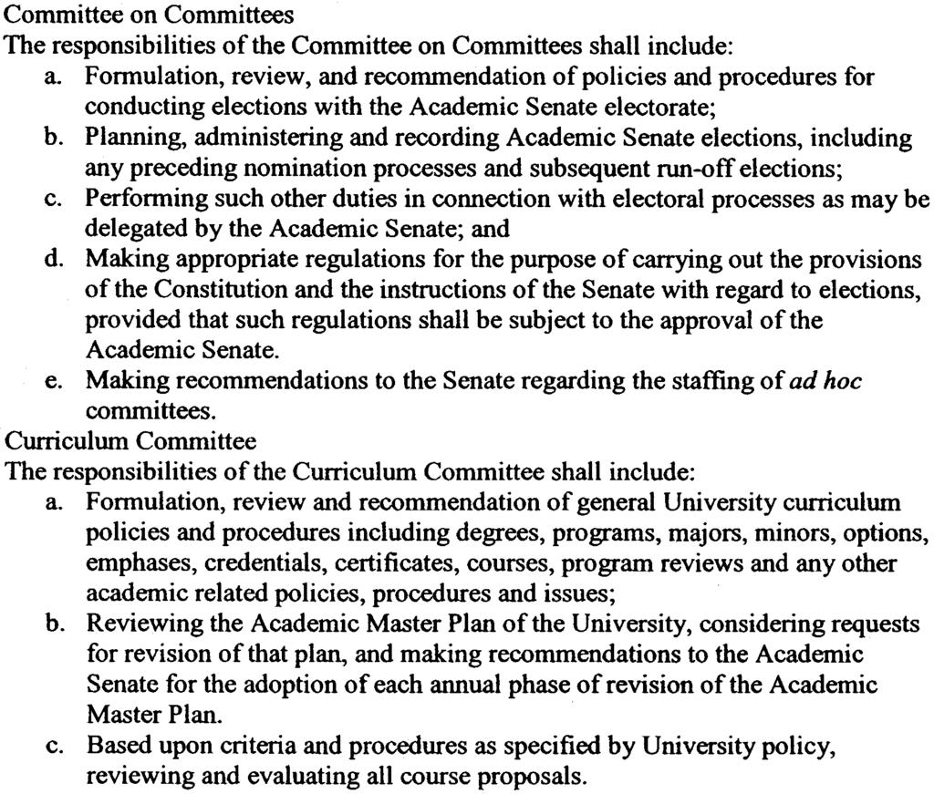 1. Committee for Centers The responsibilities of the Committee for Centers shall include: A. Creating the definitions and procedures for the establishment of Centers and Institutes at CSUCI. B.