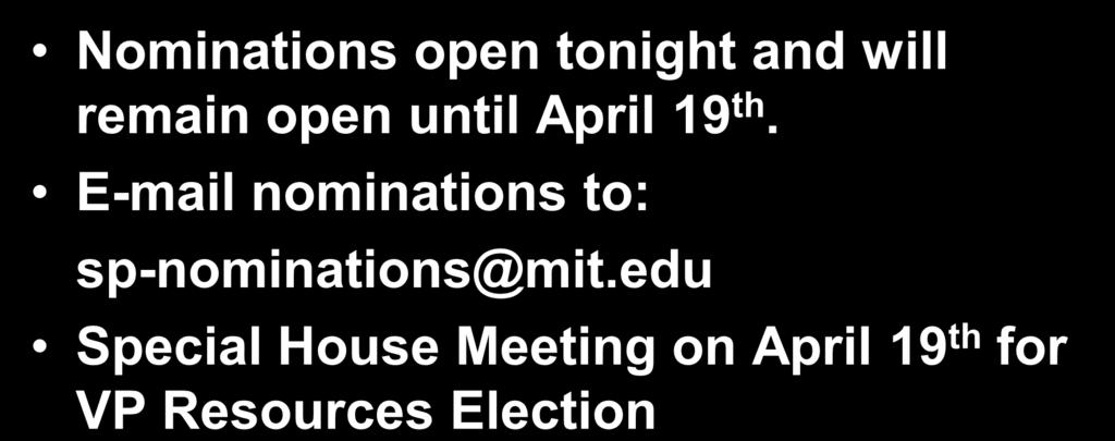 VP Resources Nominations Nominations open tonight and will remain open until April 19 th.