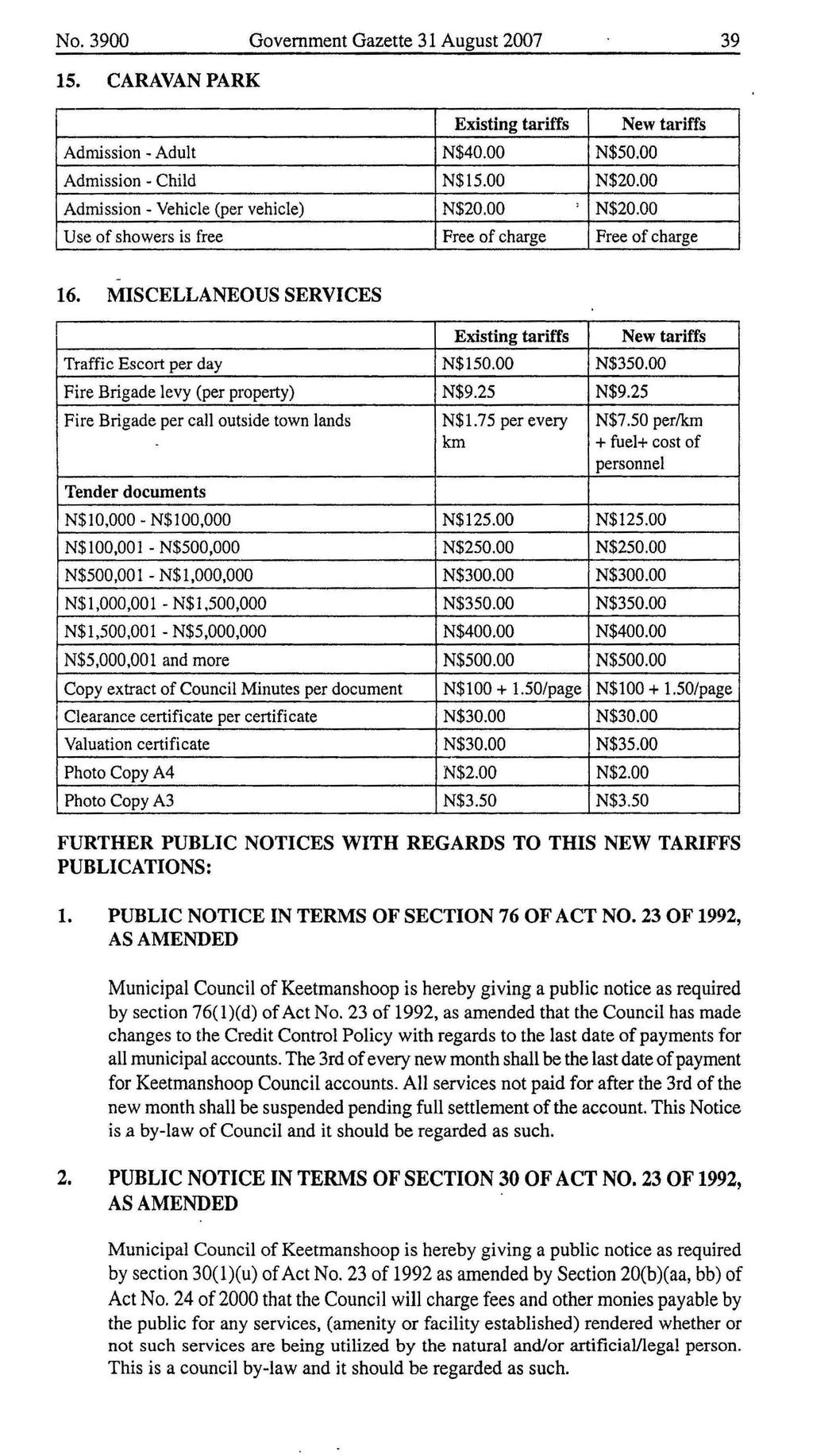 No. 3900 Government Gazette 31 August 2007 39 15. CARAVAN PARK Existing tariffs New tariffs Admission ~ Adult N$40.00 N$50.00 Admission - Child N$15.00 N$20.00 Admission~ Vehicle (per vehicle) N$20.