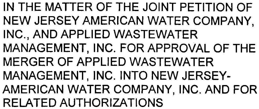("Applied" (collectively "Joint Petitioners", both of which are public utility corporations of the State of New Jersey, with New Jersey American having its principal offices at 131 Woodcrest