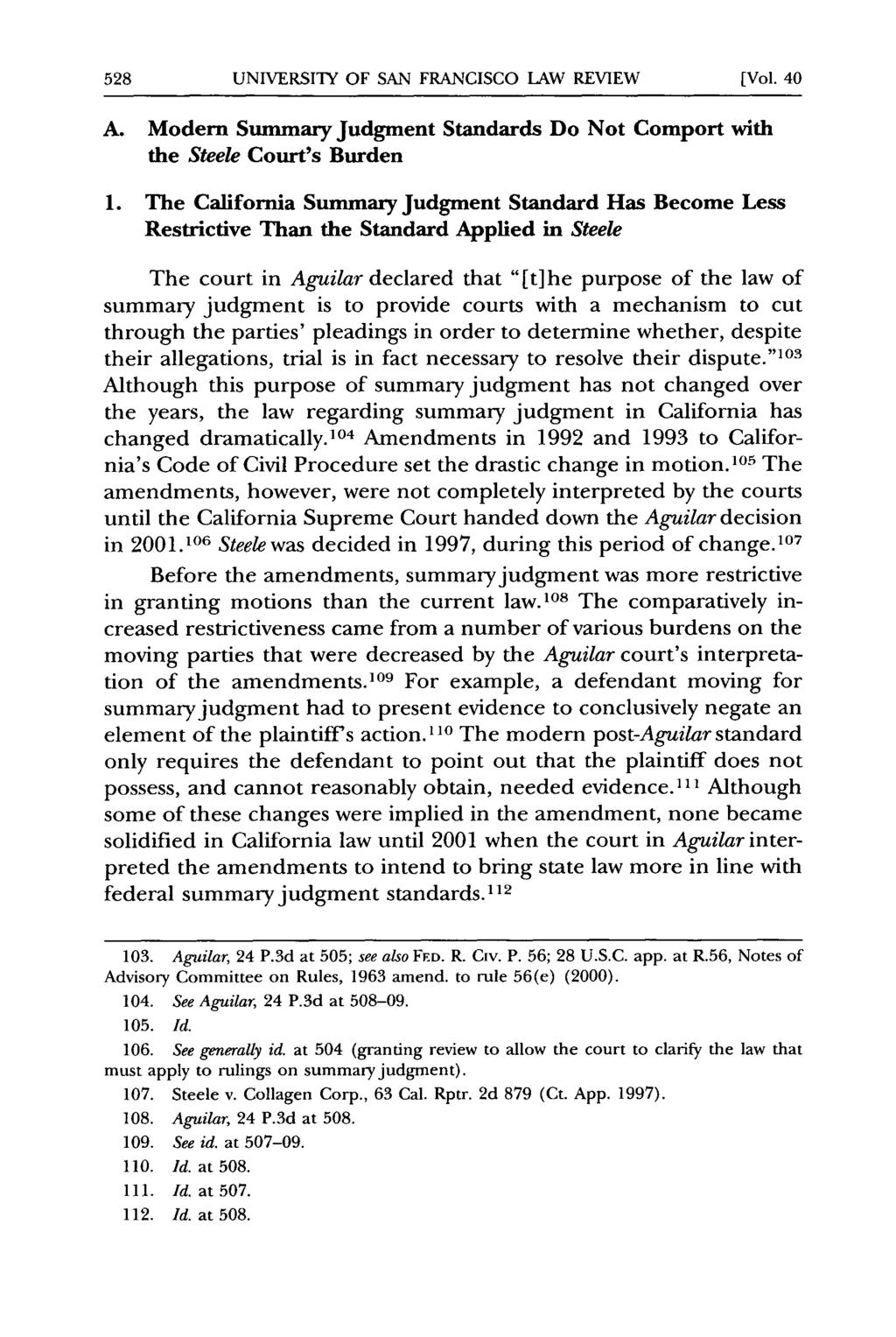UNIVERSITY OF SAN FRANCISCO LAW REVIEW [Vol. 40 A. Modern Summary Judgment Standards Do Not Comport with the Steele Court's Burden 1.