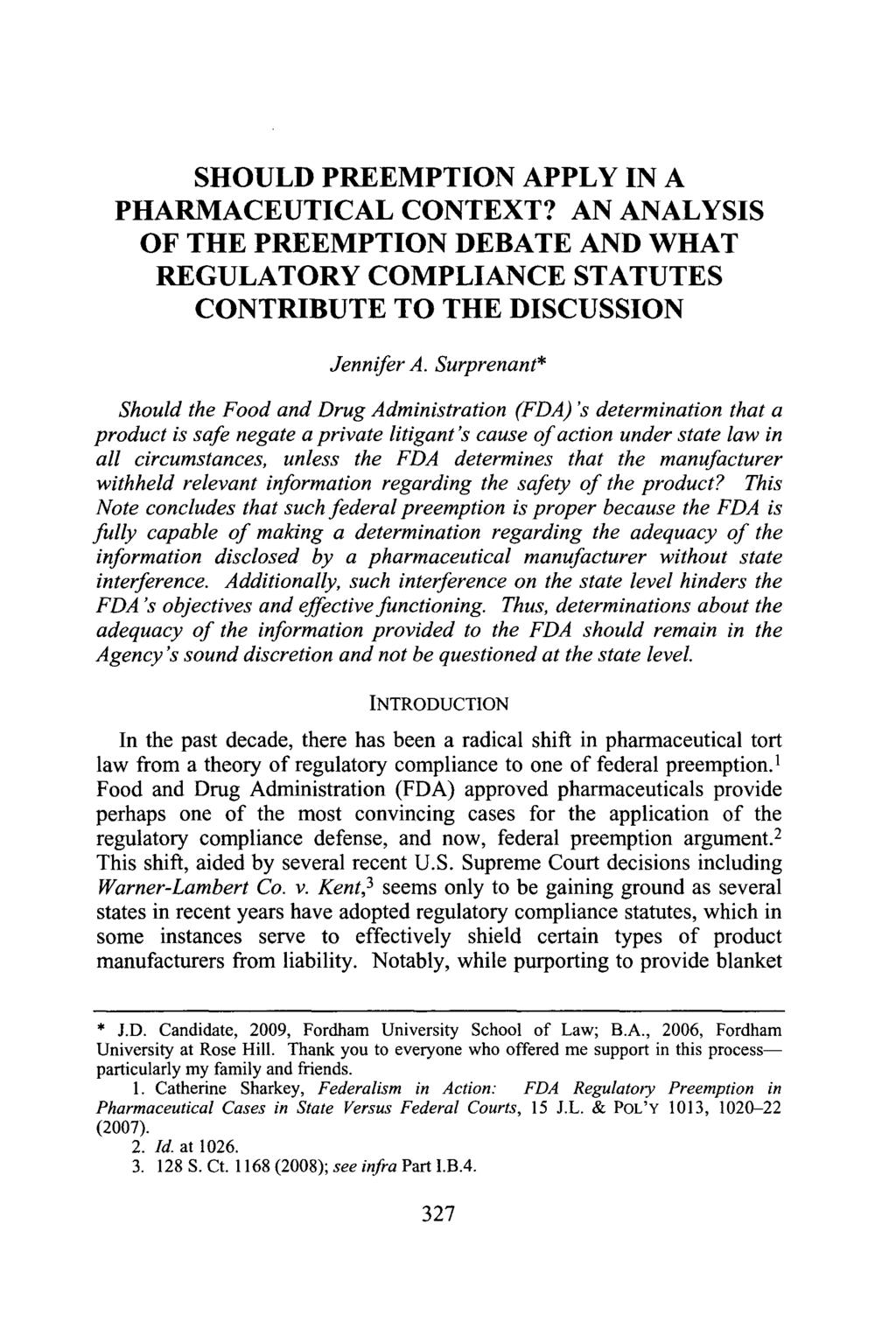 SHOULD PREEMPTION APPLY IN A PHARMACEUTICAL CONTEXT? AN ANALYSIS OF THE PREEMPTION DEBATE AND WHAT REGULATORY COMPLIANCE STATUTES CONTRIBUTE TO THE DISCUSSION Jennifer A.