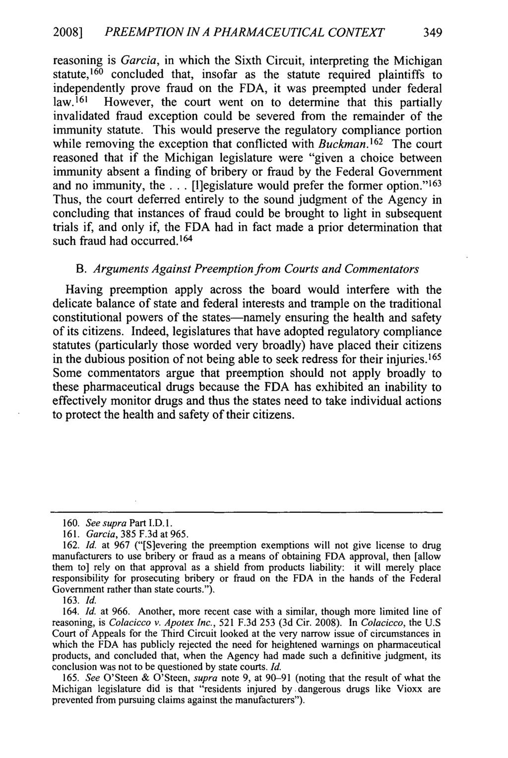 2008] PREEMPTION IN A PHARMACEUTICAL CONTEXT 349 reasoning is Garcia, in which the Sixth Circuit, interpreting the Michigan statute, 1 60 concluded that, insofar as the statute required plaintiffs to