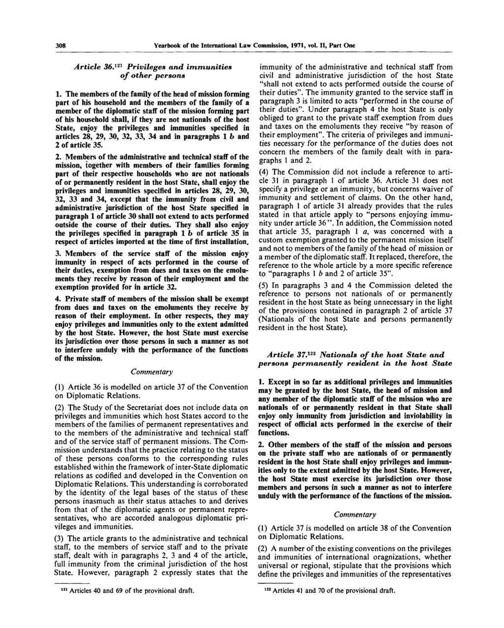 308 Yearbook of the International Law Commission, 1971, vol. II, Part One Article 36. 121 Privileges and immunities of other persons 1.