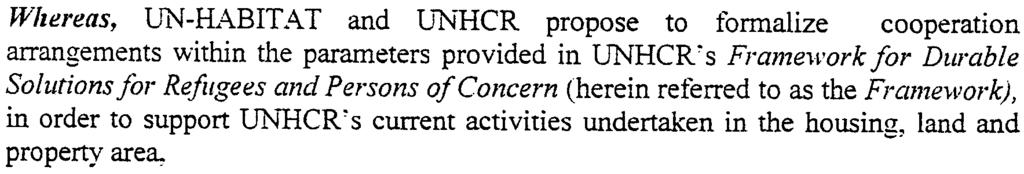 -- -, Whereas, LTN-H..~BITAT and u"nhcr propose to formalize cooperation arrangements w'ithin the parameters provided in UNHCR ~s Framelvork for Durable Solutions for Re.