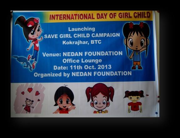 The celebration of International Day of Girl child was held at NEDAN FOUNDATION s office lounge and girls were also joined by mothers to be part of the campaign SAVE GIRLS CAMPAIGN Kokrajhar.