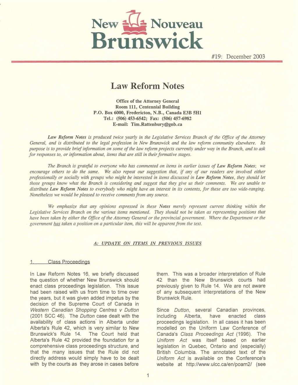 New & a Nouveau Bruiswick #19: December 2003 Law Reform Notes Office of the Attorney General Room 111, Centennial Building P.O. Box 6000, Fredericton, N.B., Canada E3B 5H1 Tel.
