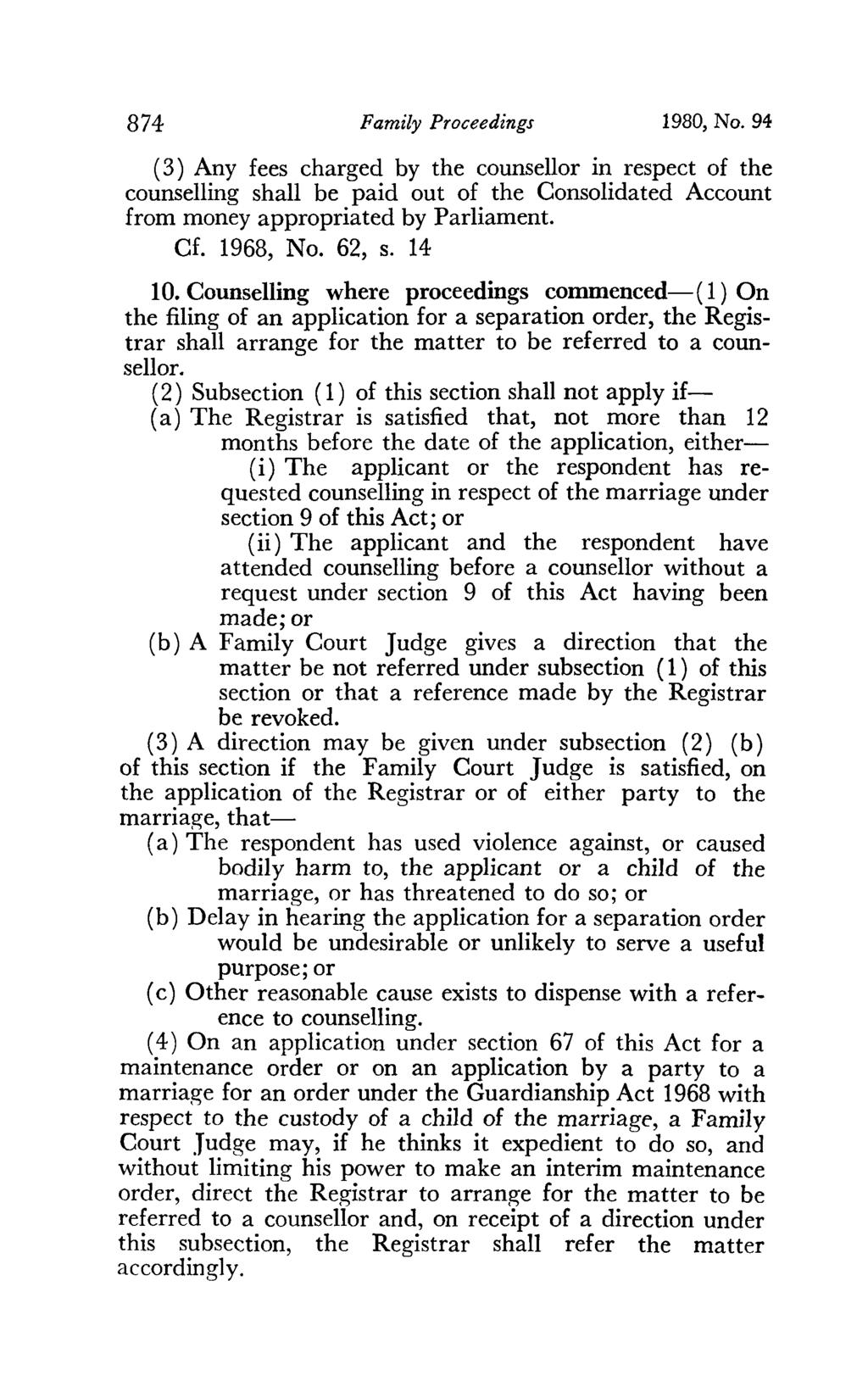 874 Family Proceedings 1980, No. 94 ( 3) Any fees charged by the counsellor in respect of the counselling shall be paid out of the Consolidated Account from money appropriated by Parliament. Cf.