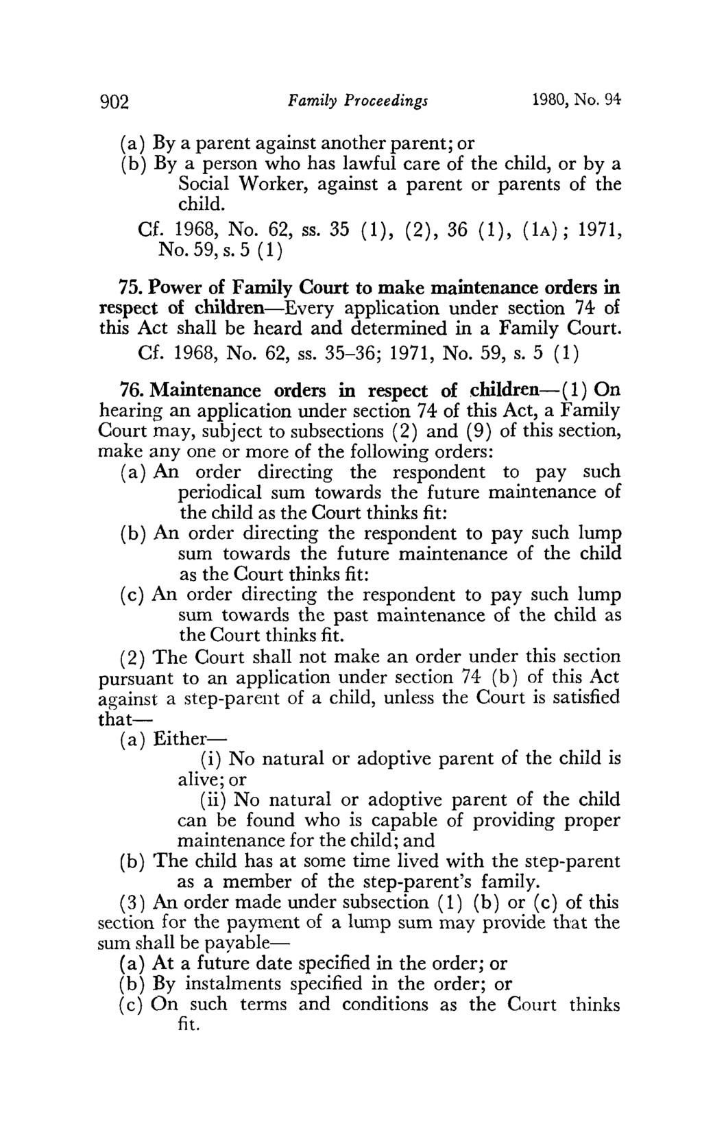 902 Family Proceedings 1980, No. 94 (a) By a parent against another parent; or (b) By a person who has lawful care of the child, or by a Social Worker, against a parent or parents of the child. Cf.