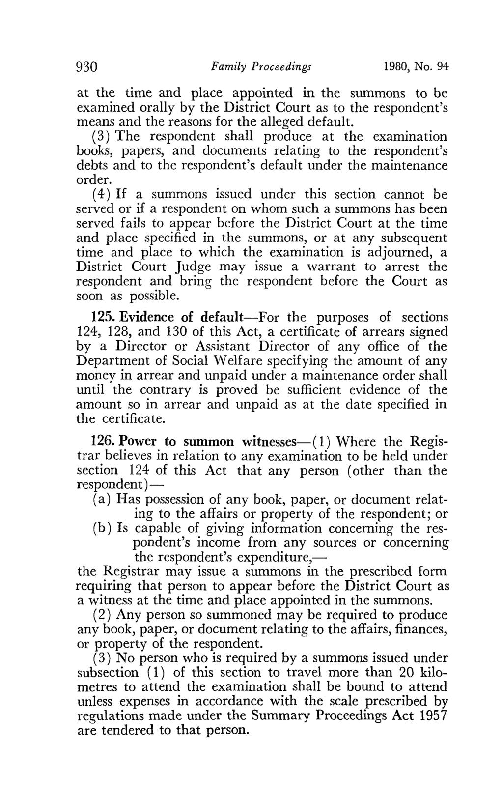 930 Family Proceedings 1980, No. 94 at the time and place appointed in the summons to be examined orally by the District Court as to the respondent's means and the reasons for the alleged default.