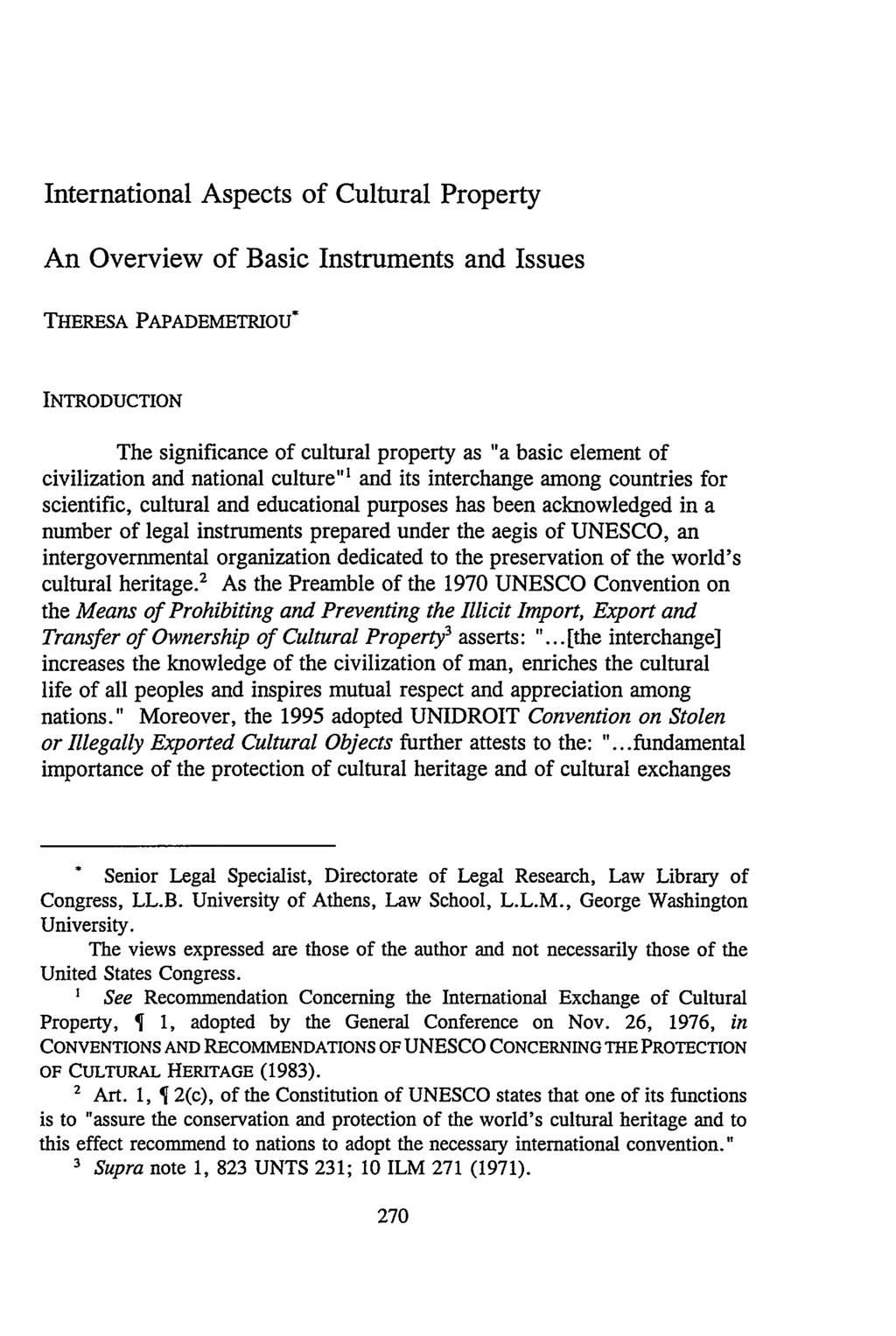 International Aspects of Cultural Property An Overview of Basic Instruments and Issues THERESA PAPADEMETRIOU* INTRODUCTION The significance of cultural property as "a basic element of civilization