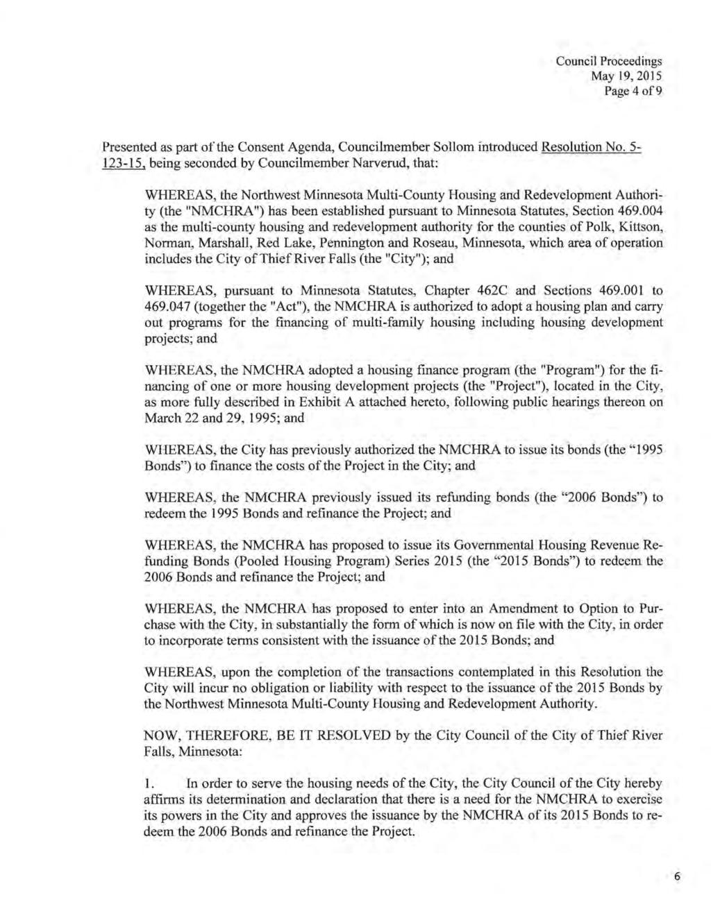 Page 4 of9 123-15, being seconded by Councilmember Narverud, that: WHEREAS, the Northwest Minnesota Multi-County Housing and Redevelopment Authority (the "NMCHRA") has been established pursuant to
