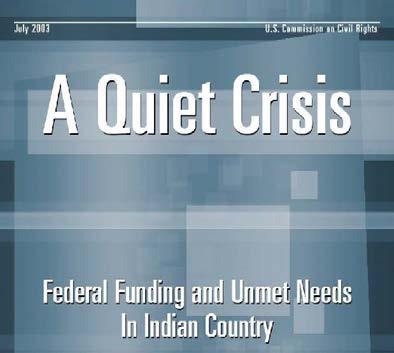 Updating A Quiet Crisis (2003) South Dakota Advisory Committee Briefing at Pine Ridge 2003 Findings: [F]unding for services critical to Native Americans including health care, law