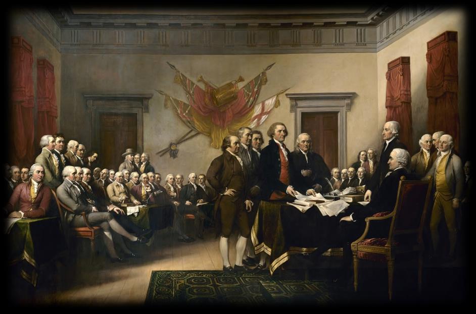 SIGNED AND PASSED July 4, 1776: Congress votes to approve Jefferson s Declaration of Independence John Hancock: President of the Congress