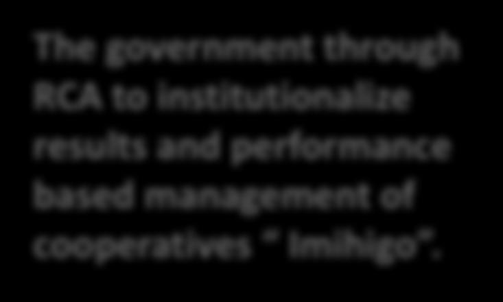 Results and Performance Based Cooperative Management The government through RCA to