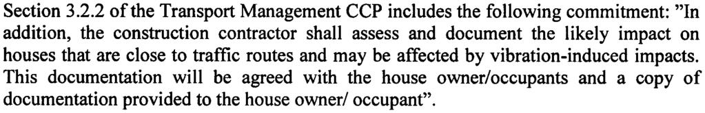 Section 322 of the Transport Management CCP includes the following commitment: "In addition, the construction contractor shall assess and document the likely impact on houses that are close to