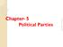 Chapter- 5 Political Parties. Prepared by - Sudiksha Pabbi