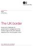 The UK border. Issues and challenges for government s management of the border in light of the UK s planned departure from the European Union.