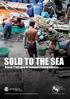 SOLD TO THE SEA. Human Trafficking in Thailand s Fishing Industry