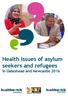 Contents Healthwatch nationally and locally... 1 Regional Refugee Forum... 1 Why health issues of asylum seekers and refugees in Newcastle and