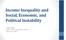 Income Inequality and Social, Economic, and Political Instability. Joseph Stiglitz Dubai: World Government Summit February 13, 2017