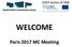 WELCOME. Paris 2017 MC Meeting