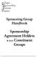 Sponsoring Group Handbook. Sponsorship Agreement Holders. & their Constituent. Groups
