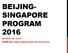 BEIJING- SINGAPORE PROGRAM 2016 MARCH 29, 2016